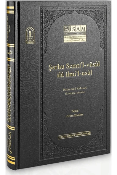 Şerhu Semtil Vüsul İla İlmil Usul / Hasan Kafi Akhisari / İsam Yayınları / 9786254285899 ürün görseli 1