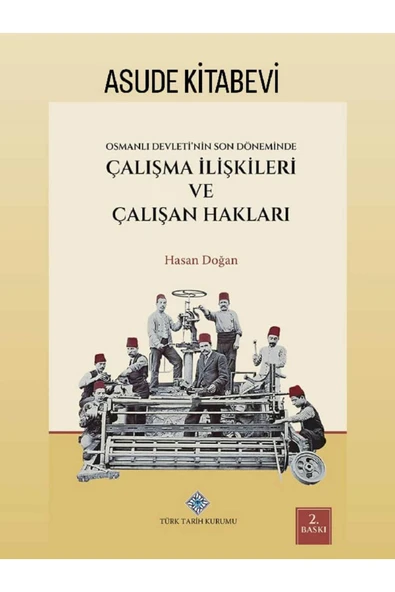 Osmanlı Devleti'nin Son Döneminde Çalışma İlişkileri ve Çalışan Hakları ürün görseli 1