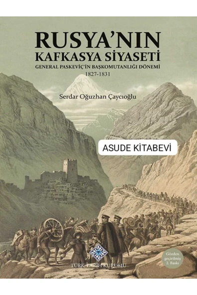Rusya'nın Kafkasya Siyaseti General Paskeviç'in Başkomutanlığı Dönemi 1827-1831 ürün görseli 1