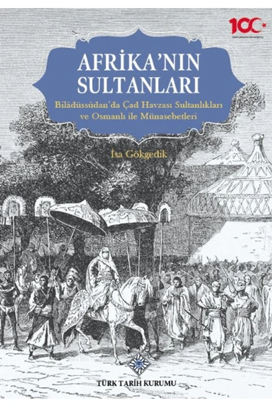 Afrika'nın Sultanları / İsa Gökgedik / Türk Tarih Kurumu Yayınları / 9789751759757 ürün görseli 1
