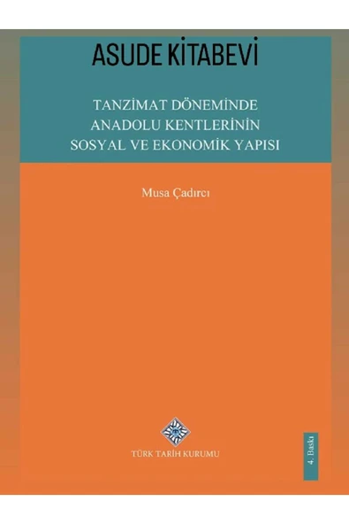 Tanzimat Döneminde Anadolu Kentlerinin Sosyal ve Ekonomik Yapısı ürün görseli 1