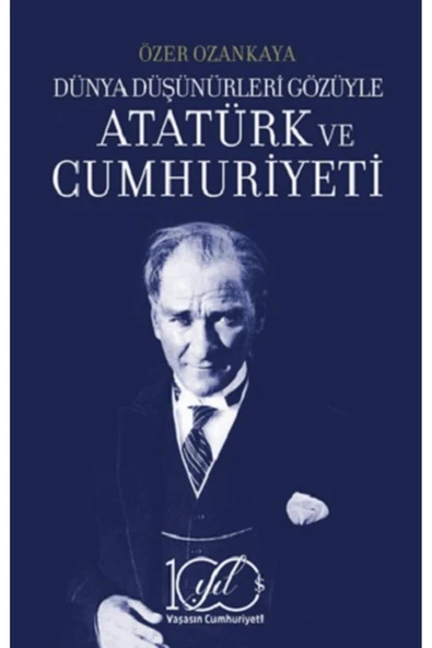 Dünya Düşünürleri Gözüyle Atatürk ve Cumhuriyeti ürün görseli 1