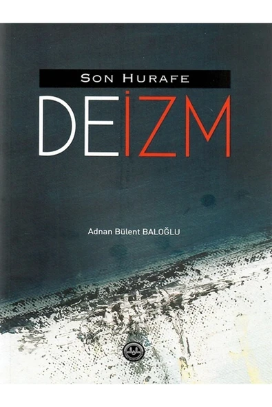 Son Hurafe "Deizm" - Adnan Bülent Baloğlu 9786257779326 ürün görseli 1