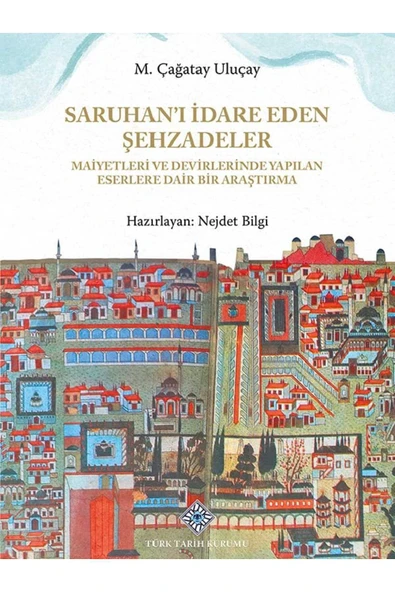 Saruhan'ı İdare Eden Şehzadeler Maiyetleri ve Devirlerinde Yapılan Eserlere Dair Bir Araştırma ürün görseli 1
