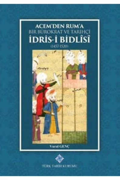 Acem'den Rum'a Bir Bürokrat Ve Tarihçi Idris-i Bidlisi (1457-1520) - Ciltli ürün görseli 1