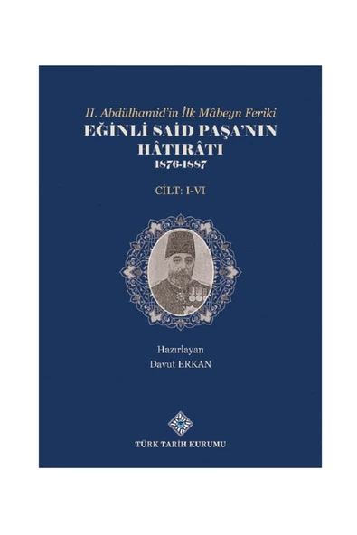 Iı.abdülhamid'in Ilk Mabeyn Feriki Eğinli Said Paşa'nın Hatırâtı 1876- 1887 (ı.-vı.cilt Takım) ürün görseli 1