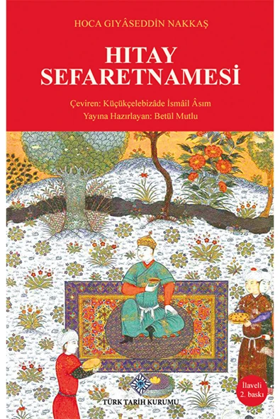 Hıtay Sefaretnamesi / Gıyaseddin Nakkaş / Türk Tarih Kurumu Yayınları / 9789751626448 ürün görseli 1