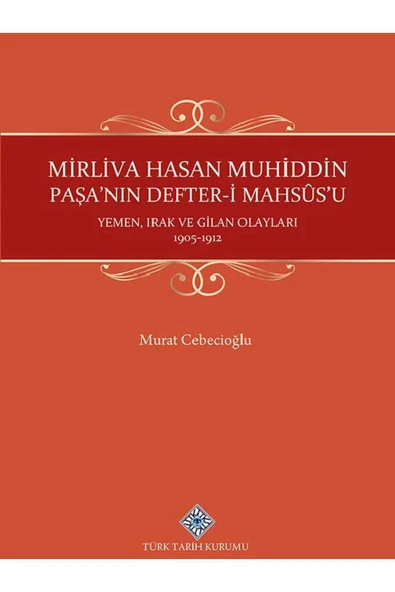 Mirliva Hasan Muhiddin Paşa'nın Defter-i Mahsûs'u Yemen, Irak ve Gilan Olayları 1905-1912 ürün görseli 1
