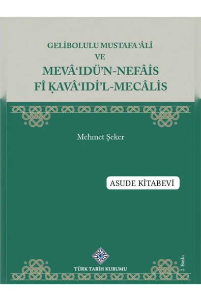 Gelibolulu Mustafa 'Âlî ve Mevâ'Idü'N-Nefâis Fî Kavâ'ıdi'L-Mecâlis-KARTON KAPAK ürün görseli 1