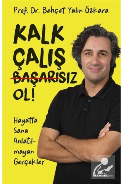 Kalk, Çalış, Başarısız Ol! & Hayatta Sana Anlatılmayan Gerçekler ürün görseli