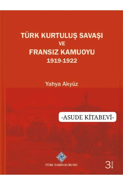 Türk Kurtuluş Savaşı ve Fransız Kamuoyu 1919-1922(KARTON KAPAK) ürün görseli 1