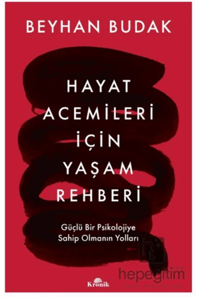 Hayat Acemileri İçin Yaşam Rehberi & Güçlü Bir Psikolojiye Sahip Olmanın Yolları - Resim 2