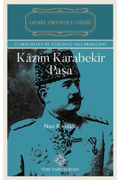 Kazım Karabekir Paşa / Nuri Köstüklü / Türk Tarih Kurumu Yayınları / 9789751761569 ürün görseli 1