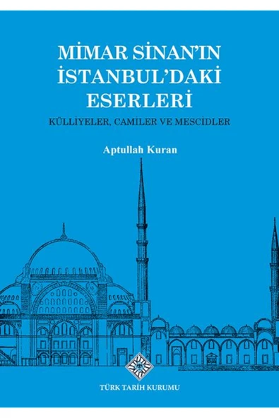 Mimar Sinan'ın İstanbul'daki Eserleri Külliyeler, Camiler ve Mescidler / 9789751753786 ürün görseli 1