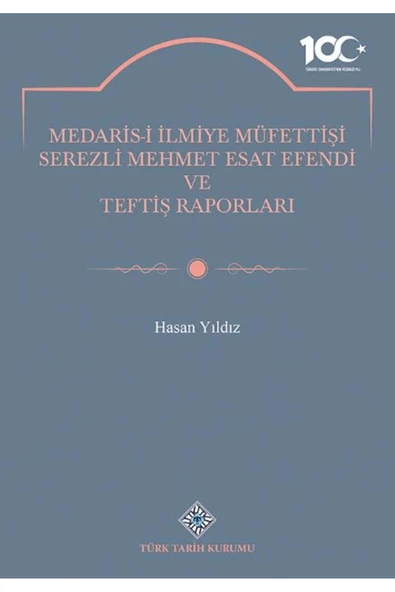 Medaris-İ İlmiye Müfettişi Serezli Mehmet Esat Efendi ve Teftiş Raporları / 9789751757173 ürün görseli 1