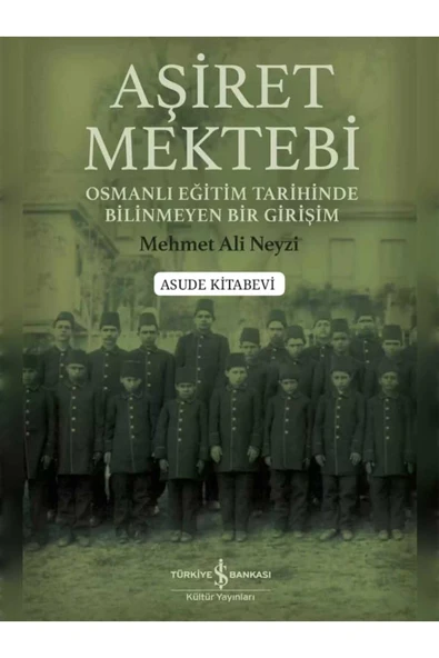 Aşiret Mektebi – Osmanlı Eğitim Tarihinde Bilinmeyen Bir Girişim ürün görseli 1