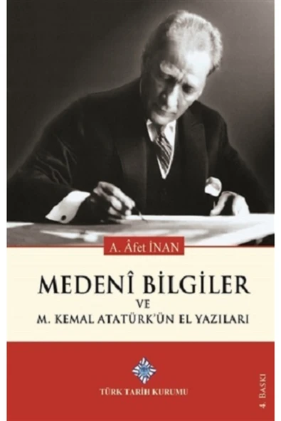 Medeni Bilgiler ve Mustafa Kemal Atatürk'ün El Yazıları  Ayşe Afet İnan