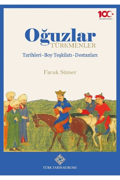 Oğuzlar ( Türkmenler )  Tarihleri - Boy Teşkilatı - Destanları / Faruk Sümer