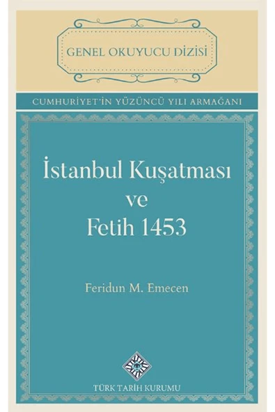 İstanbul Kuşatması ve Fetih 1453 / Feridun Emecen / Türk Tarih Kurumu Yayınları / 9789751747884 - 1