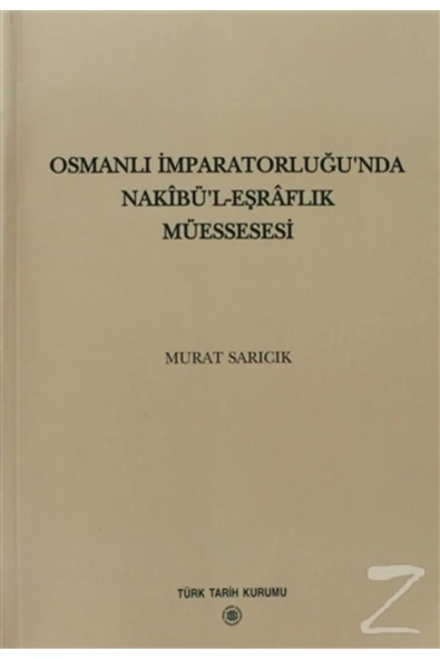 Osmanlı İmparatorluğu'nda Nakibü’l - Eşraflık Müessesesi- Murat Sarıcık ürün görseli 1