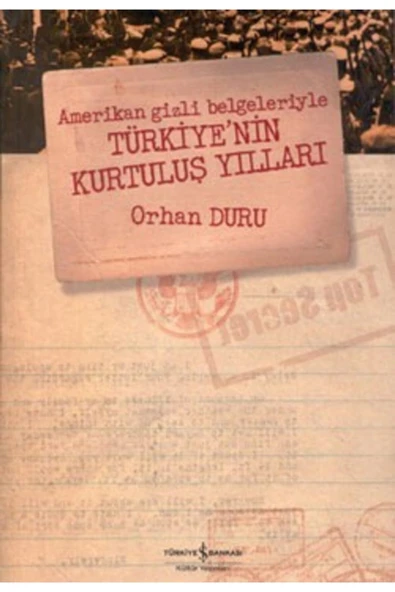 Amerikan Gizli Belgeleriyle Türkiye’nin Kurtuluş Yılları Orhan Duru ürün görseli 1