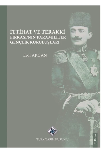 Ittihat Ve Terakki Fırkası'nın Paramiliter Gençlik Kuruluşları ürün görseli 1