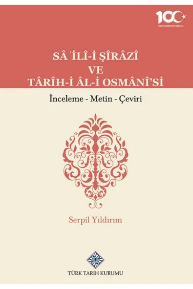 Sa'İli-İ Şirazi ve Tarih-i Al-i Osmani'si / Türk Tarih Kurumu Yayınları / 9789751758224 ürün görseli 1