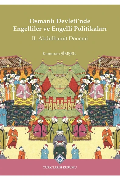Osmanlı Devleti'nde Engelliler Ve Engelli Politikaları Iı. Abdülhamit Dönemi ürün görseli 1