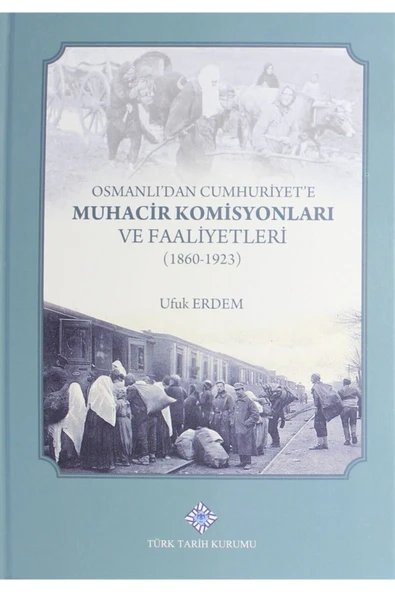 Osmanlı'dan Cumhuriyet'e Muhacir Komisyonları Ve Faaliyetleri 1860-1923 ürün görseli 1