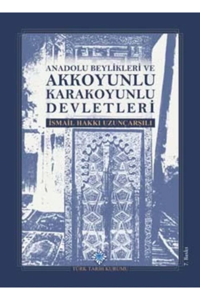 Anadolu Beylikleri Ve Akkoyunlu Karakoyunlu Devletleri Ismail Hakkı Uzunçarşılı ürün görseli 1