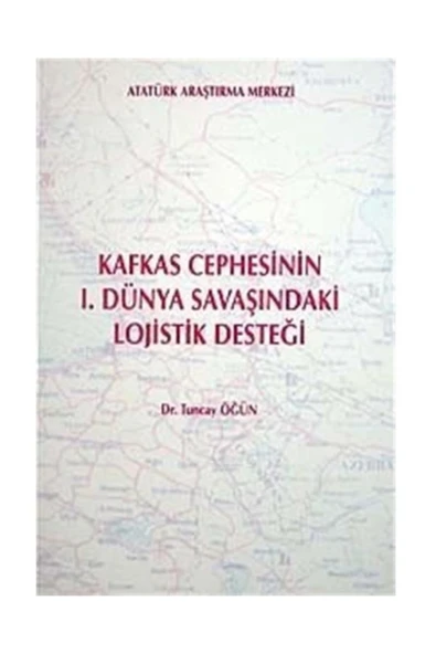 Kafkas Cephesinin I. Dünya Savaşındaki Lojistik Desteği ürün görseli 1