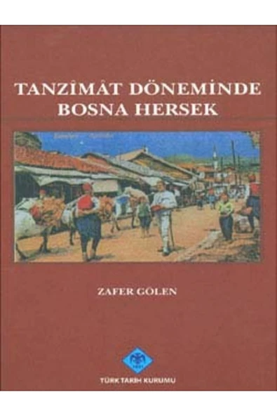 Tanzimat Döneminde Bosna Hersek (siyasi, Idari, Sosyal Ve Ekonomik Durum), 2010 ürün görseli 1