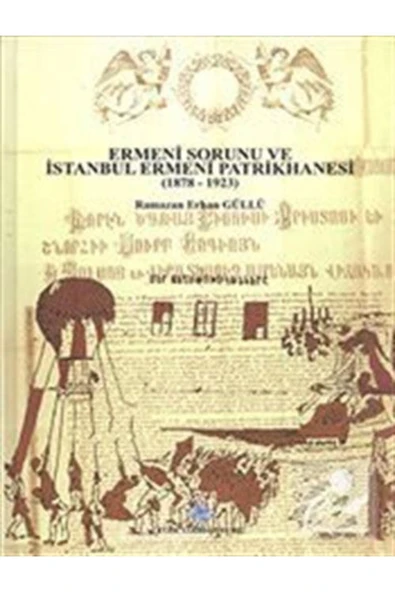 Ermeni Sorunu Ve Istanbul Ermeni Patrikhanesi (1878 - 1923) ürün görseli 1