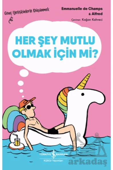 Her Şey Mutlu Olmak Için Mi? - Genç Yetişkinlerle Düşünmek ürün görseli 1