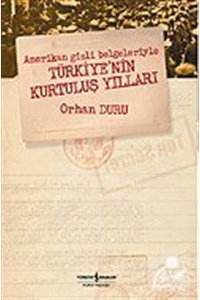 Amerikan Gizli Belgeleriyle Türkiye'nin Kurtuluş Yılları ürün görseli 1