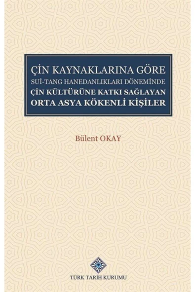 Çin Kaynaklarına Göre Sui-tang Hanedanlıkları Döneminde Çin Kültürüne Katkı Sağlayan Orta Asya Kö... ürün görseli 1
