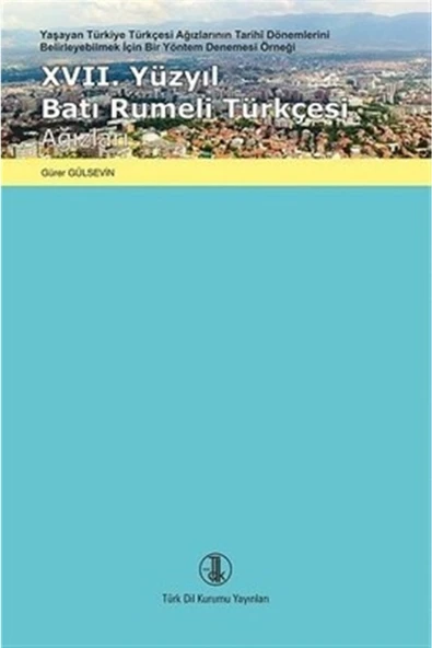 17. Yüzyıl Batı Rumeli Türkçesi Ağızları - Gürer Gülsevin ürün görseli 1
