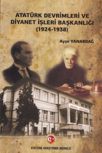 Atatürk Devrimleri Ve Diyanet Işleri Başkanlığı (1924-1938) Ayşe Yanardağ ürün görseli 1