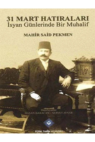31 Mart Hatıraları & Isyan Günlerinde Bir Muhalif- Mahir Said Pekmen ürün görseli 1