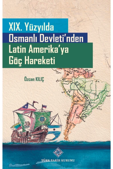 19. Yüzyılda Osmanlı Devleti'nden Latin Amerika'ya Göç Hareketi ürün görseli 1