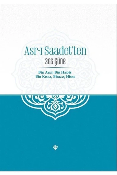 Asr-ı Saadet'ten 365 Güne Bir Ayet Bir Hadis Bir Kıssa Birkaç Hisse ürün görseli 1