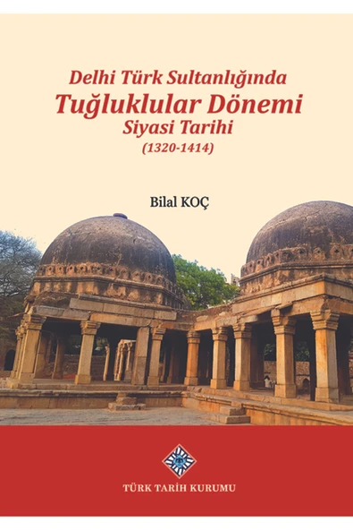 Delhi Türk Sultanlığında Tuğluklar Dönemi Siyasi Tarihi (1320-1414) ürün görseli 1