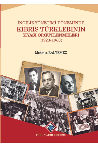 Ingiliz Yönetimi Döneminde Kıbrıs Türklerinin Siyasi Örgütlenmeleri ( 1923-1960 ) ürün görseli 1