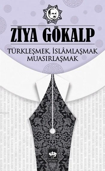 Türkleşmek, İslamlaşmak, Muasırlaşmak - 1