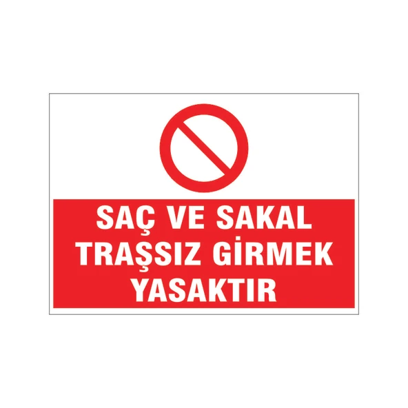 Saç ve sakal traşsız girmek yasaktır, isg uyarı levhası - 1