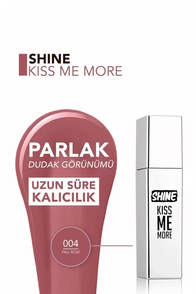 Kalıcı Parlak Likit Ruj (KOYU GÜL KURUSU) - Shine Kiss Me More Lls - 004 Fall Rose - 8682536083737 - Resim 4