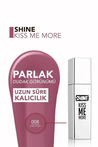 Kalıcı Parlak Likit Ruj (AÇIK MOR) - Shine Kiss Me More Lls - 008 Long Story - 8682536083812 - Resim 4