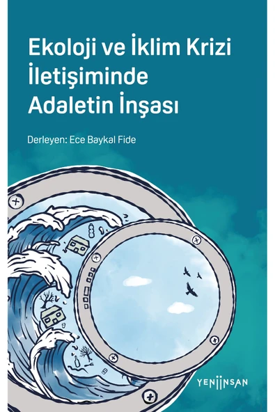 Ekoloji ve İklim Krizi İletişiminde Adaletin İnşası