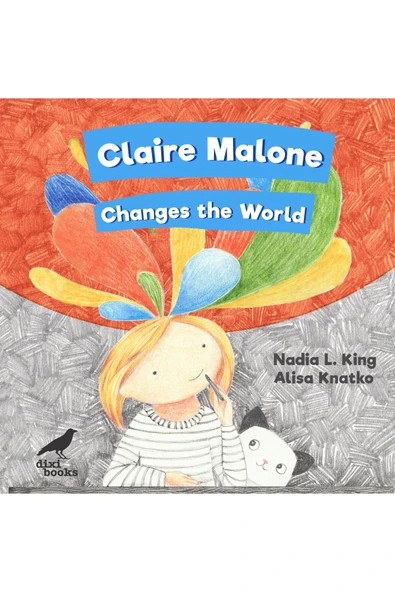 Claire Malone Changes The World - Sert Kapak - İngilizce Resimli Çocuk Kitabı