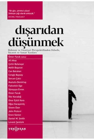 Dışarıdan Düşünmek: Deleuze Ve Guattari Perspektifinden Felsefe, Siyaset ve Sanat Yazıları